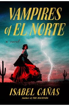 Vampires of El Norte - Isabel Cañas