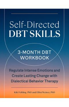 Self-Directed Dbt Skills: A 3-Month Dbt Workbook to Help Regulate Intense Emotions - Kiki Fehling
