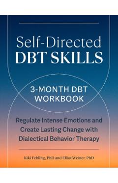 Self-Directed Dbt Skills: A 3-Month Dbt Workbook to Help Regulate Intense Emotions - Kiki Fehling