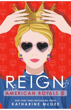 American Royals IV: Reign - Katharine Mcgee