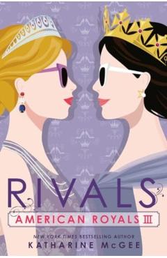 American Royals III: Rivals - Katharine Mcgee