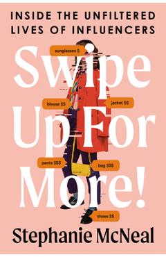 Swipe Up for More!: Inside the Unfiltered Lives of Influencers - Stephanie Mcneal
