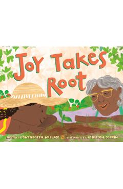 Joy Takes Root - Gwendolyn Wallace