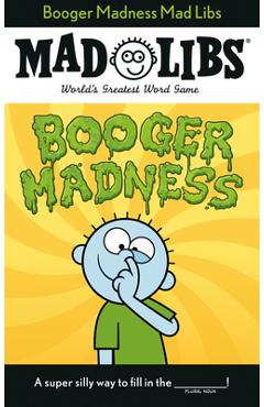Booger Madness Mad Libs: World\'s Greatest Word Game - Gabriella Degennaro