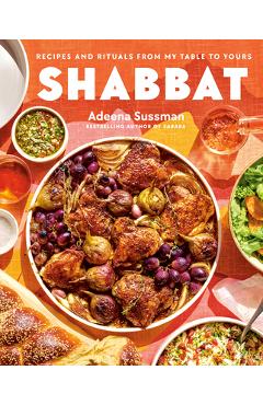 Shabbat: Recipes and Rituals from My Table to Yours - Adeena Sussman