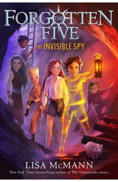 The Invisible Spy (the Forgotten Five, Book 2) - Lisa Mcmann