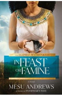 In Feast or Famine - Mesu Andrews