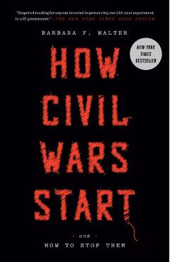How Civil Wars Start: And How to Stop Them - Barbara F. Walter