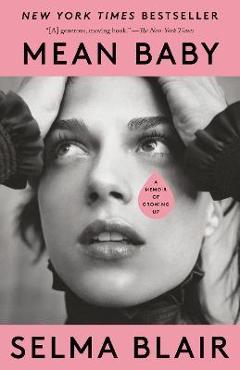 Mean Baby: A Memoir of Growing Up - Selma Blair