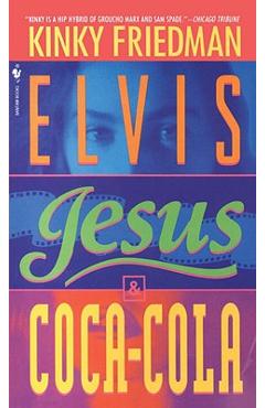 Elvis, Jesus and Coca-Cola - Kinky Friedman