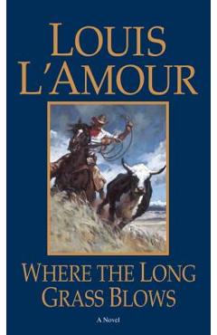 Where the Long Grass Blows - Louis L\'amour