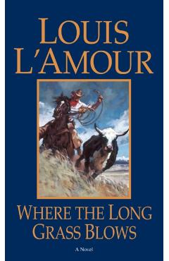 Where the Long Grass Blows - Louis L'amour