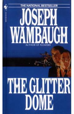The Glitter Dome - Joseph Wambaugh