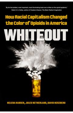 Whiteout: How Racial Capitalism Changed the Color of Opioids in America - Helena Hansen