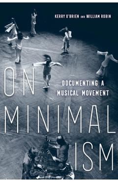 On Minimalism: Documenting a Musical Movement - Kerry O\'brien