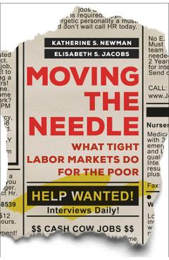 Moving the Needle: What Tight Labor Markets Do for the Poor - Katherine S. Newman