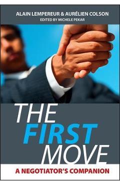 The First Move: A Negotiator\'s Companion - Alain Lempereur