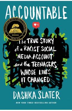 Accountable: The True Story of a Racist Social Media Account and the Teenagers Whose Lives It Changed - Dashka Slater
