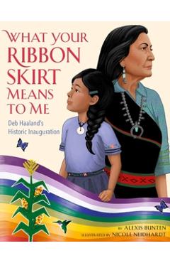 What Your Ribbon Skirt Means to Me: Deb Haaland's Historic Inauguration - Alexis Bunten