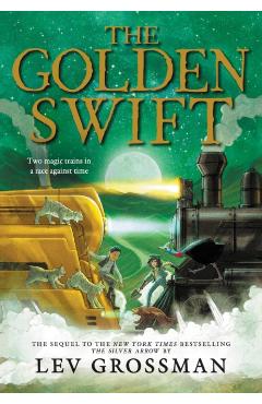 The Golden Swift - Lev Grossman