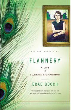 Flannery: A Life of Flannery O'Connor - Brad Gooch