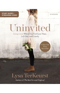 Uninvited Bible Study Guide Plus Streaming Video: Living Loved When You Feel Less Than, Left Out, and Lonely - Lysa Terkeurst