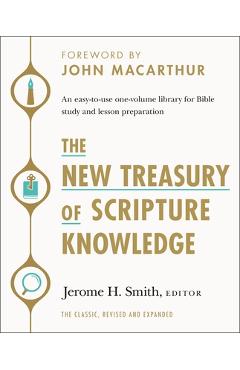 The New Treasury of Scripture Knowledge: An Easy-To-Use One-Volume Library for Bible Study and Lesson Preparation - Jerome H. Smith