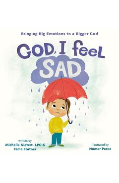 God, I Feel Sad: Bringing Big Emotions to a Bigger God - Michelle Nietert
