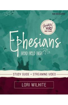 Ephesians Bible Study Guide Plus Streaming Video - Lori Wilhite