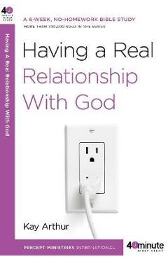 Having a Real Relationship with God - Kay Arthur