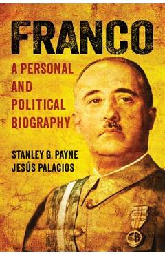 Franco: A Personal and Political Biography - Stanley G. Payne
