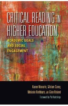 Critical Reading in Higher Education: Academic Goals and Social Engagement - Karen Manarin