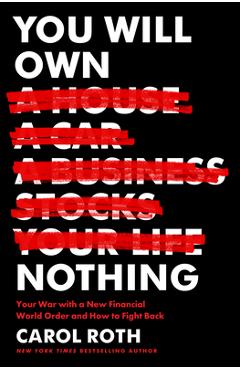 You Will Own Nothing: Your War with a New Financial World Order and How to Fight Back - Carol Roth
