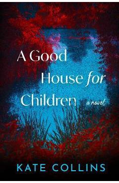 A Good House for Children - Kate Collins