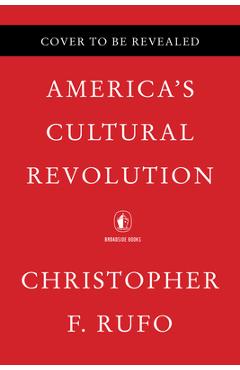 America\'s Cultural Revolution: How the Radical Left Conquered Everything - Christopher F. Rufo
