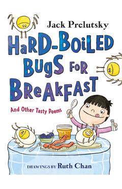 Hard-Boiled Bugs for Breakfast: And Other Tasty Poems - Jack Prelutsky
