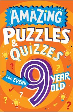 Amazing Puzzles and Quizzes for Every 9 Year Old - Clive Gifford