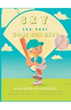 Sky, the Deaf Home Run Hero: A lesson in courage - Mickey Carolan