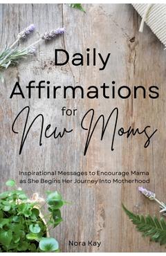 Daily affirmations for new moms - nora kay