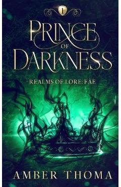 Prince of Darkness: Realms of Lore: Fae Book One - Amber Thoma