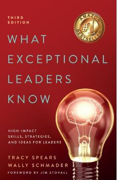 What Exceptional Leaders Know: High-Impact Skills, Strategies, and Ideas for Leaders - Tracy Spears
