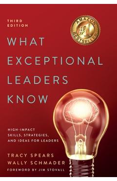 What Exceptional Leaders Know: High-Impact Skills, Strategies, and Ideas for Leaders: High-Impact Skills, Strategies - Tracy Spears