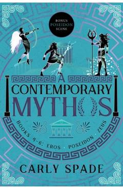 A Contemporary Mythos Series Collected (Books 4-6) - Carly Spade