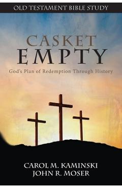 CASKET EMPTY Bible Study: Old Testament - Carol M. Kaminski
