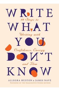 Write What You Don\'t Know - Allegra Huston