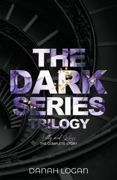 The Dark Series Trilogy (Discreet Cover): A Dark New Adult Romantic Suspense Trilogy - Danah Logan