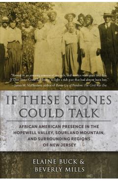 If These Stones Could Talk: African American Presence in the Hopewell Valley - Elaine Buck