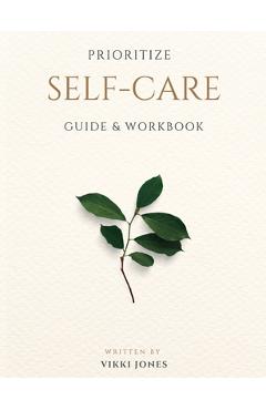Prioritize Self-Care Guide & Workbook - Vikki Jones