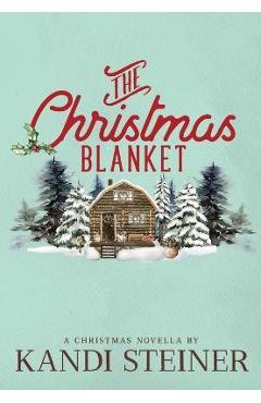 The Christmas Blanket - Kandi Steiner