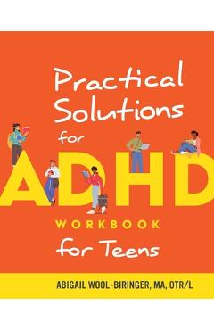 Practical Solutions for ADHD Workbook for Teens - Abigail Wool-biringer
